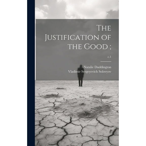 The Justification of the Good;; c.1 (Hardcover)
