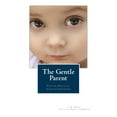thumbnail image 2 of Pre-Owned The Gentle Parent: Positive, Practical, Effective Discipline (Paperback) 0988995832 9780988995833, 2 of 2