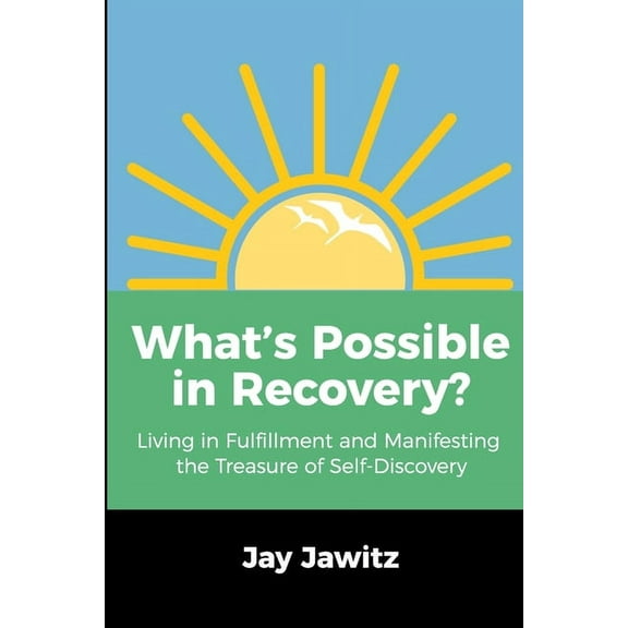 What's Possible in Recovery?: Living in Fulfillment and Manifesting the Treasure of Self-Discovery (Paperback)