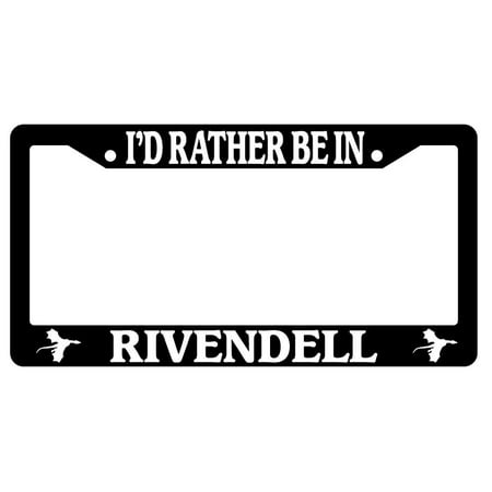 I'd Rather Be In Rivendell Black Plastic License Plate Frame Lord Of The Rings Hobbit