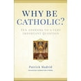 thumbnail image 2 of Why Be Catholic?: Ten Answers to a Very Important Question, (Hardcover), 2 of 3