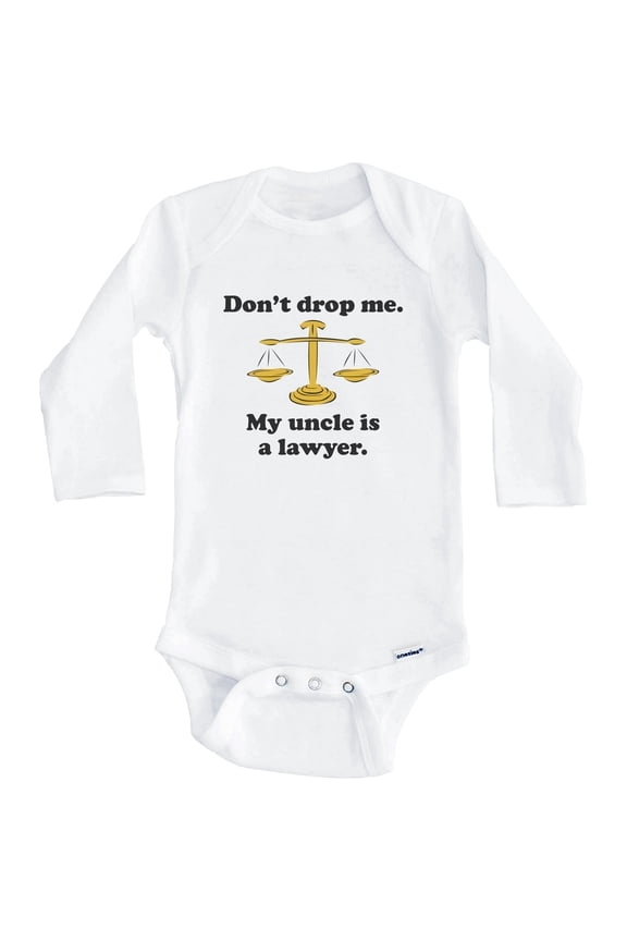 Don't Drop Me My Uncle Is A Lawyer Funny Niece Nephew One Piece Baby Bodysuit (Long Sleeve), 3-6 Months White