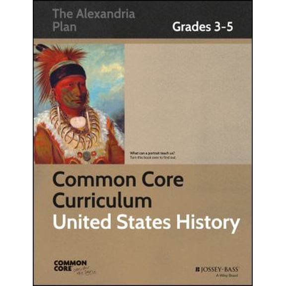 Pre-Owned Common Core Curriculum: United States History, Grades 3-5 (Common Core History: The Alexandria Plan) (Paperback) 1118526961 9781118526965