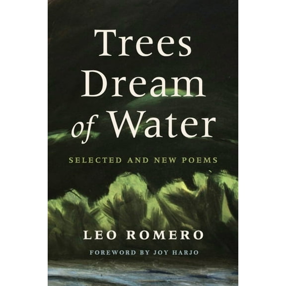 Camino del Sol Trees Dream of Water: Selected and New Poems, (Paperback)
