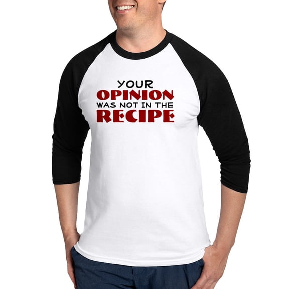 CafePress - Your Opinion Was Not In The Recipe Baseball Jersey - Cotton Baseball Jersey, 3/4 Raglan Sleeve Shirt
