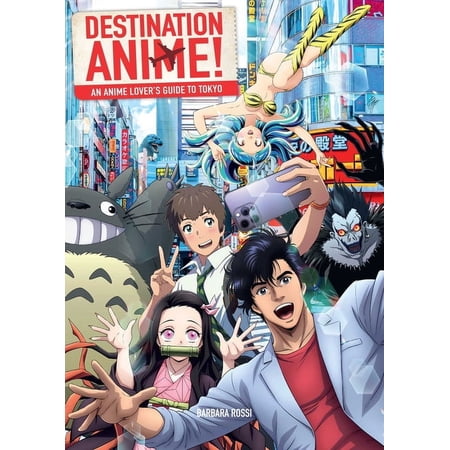 Destination Anime!: An Anime Lover s Guide to Tokyo (Paperback)