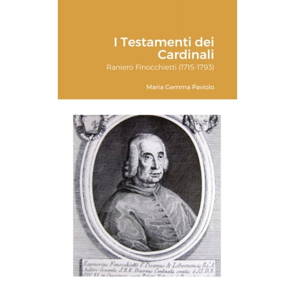 I Testamenti dei Cardinali: Raniero Finocchietti (1715-1793), (Paperback)