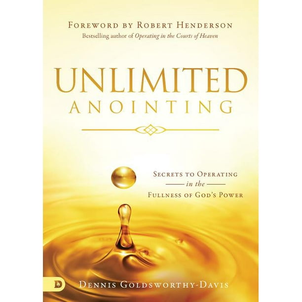 Unlimited Anointing Secrets To Operating In The Fullness Of God S Power Paperback Walmart Com Walmart Com