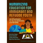 Teaching for Social Justice: Humanizing Education for Immigrant and Refugee Youth: 20 Strategies for the Classroom and Beyond (Paperback)