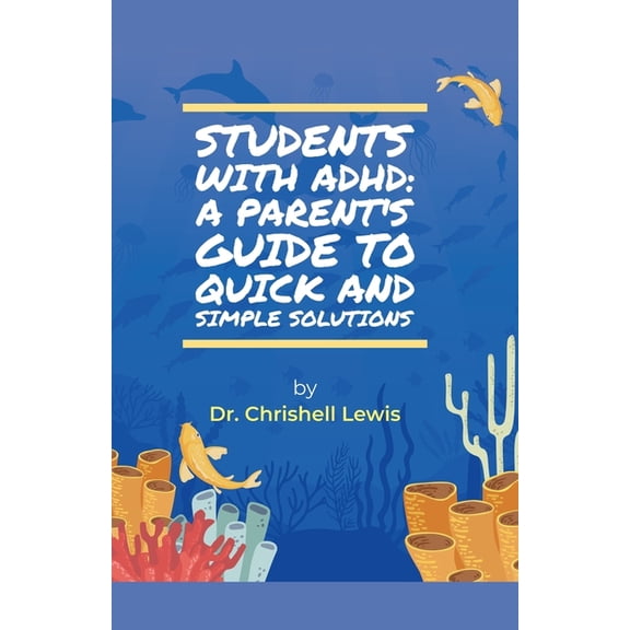 Students with ADHD: A Parent's Guide to Quick and Simple Solutions, (Paperback)