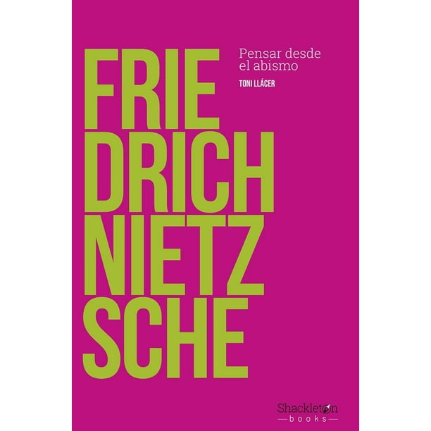 Libro Friedrich Nietzsche Tapa Blanda, Autor Toni Llacer Echave, Editorial Shackleton Books