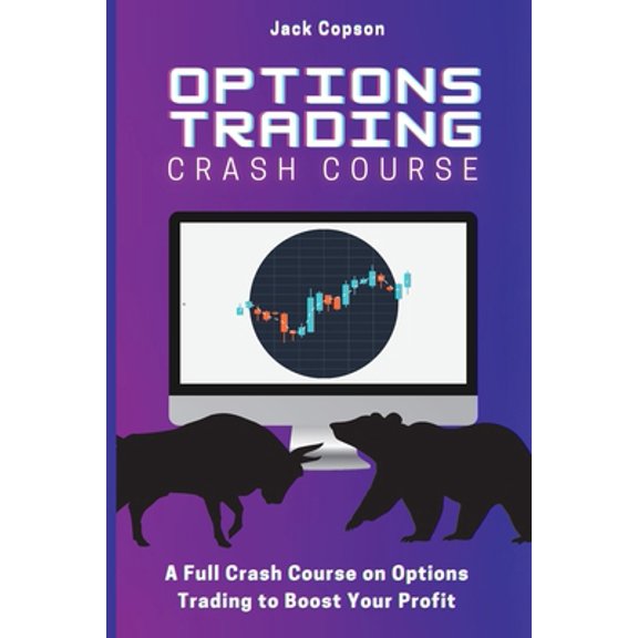Pre-Owned Options Trading Crash Course: A Full Crash Course on Options Trading to Boost Your Profit (Paperback) 1801905649 9781801905640