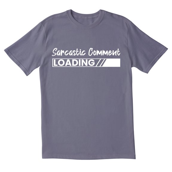 TotallyTorn Sarcastic Comment Loading Novelty Sarcastic Funny Men's T Shirts