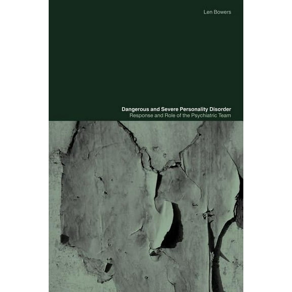 Dangerous and Severe Personality Disorder: Reactions and Role of the Psychiatric Team, (Paperback)