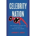 thumbnail image 1 of Pre-Owned Celebrity Nation: How America Evolved Into a Culture of Fans and Followers (Hardcover) 080706565X 9780807065655, 1 of 2