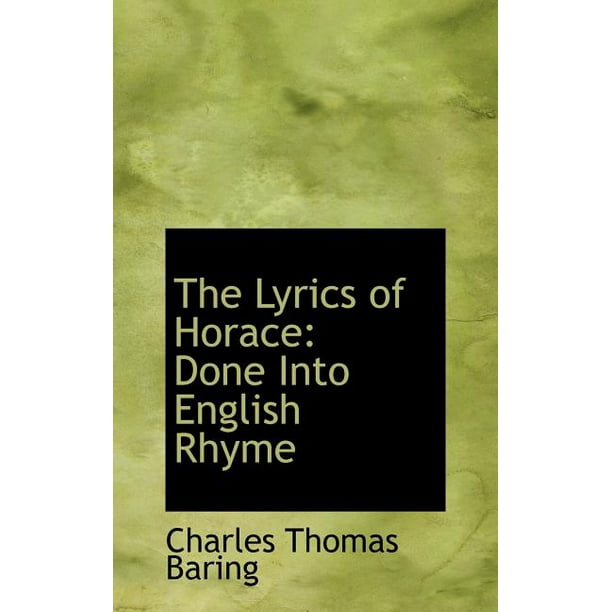 The Lyrics Of Horace Done Into English Rhyme Hardcover Walmart Com