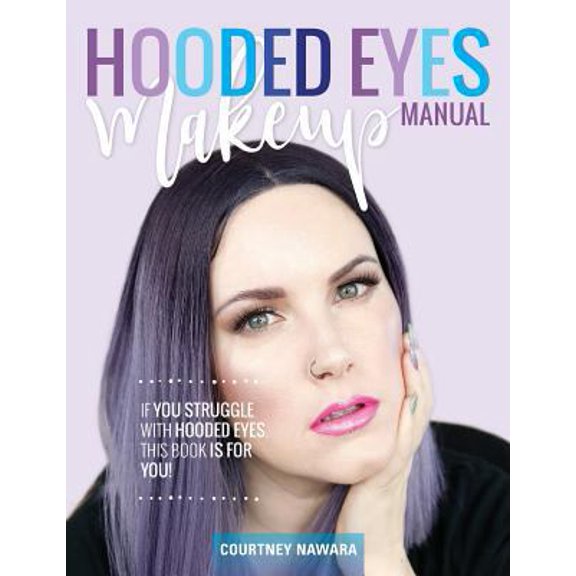 Pre-Owned Hooded Eyes Makeup Manual: A practical eyeshadow application guide for lovely ladies with hooded eyes. (Paperback) 1981438610 9781981438617