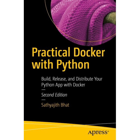 Practical Docker with Python: Build, Release, and Distribute Your Python App with Docker, (Paperback)