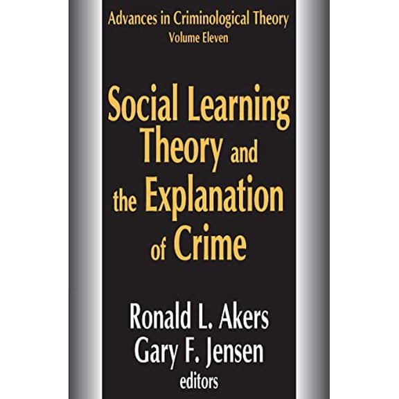 Pre-Owned Social Learning Theory and the Explanation of Crime (Advances in Criminological Theory), 9781412806497, 1412806496, Paperback,