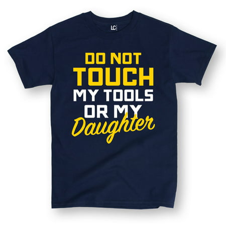Do Not Touch My Tools Or My Daughter-Adult Short Sleeve