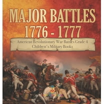Major Battles 1776 - 1777 American Revolutionary War Battles Grade 4 Children's Military Books (Hardcover)