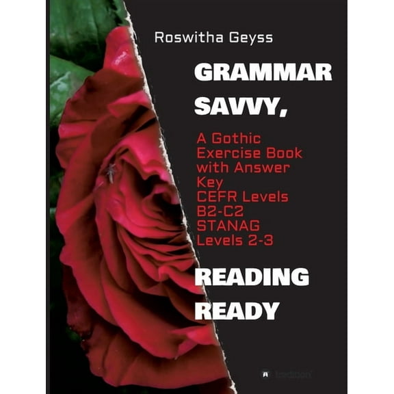Grammar Savvy, Reading Ready: A Gothic Exercise Book with Answer Key. CEFR Levels B2-C2, STANAG Levels 2-3 (Paperback)