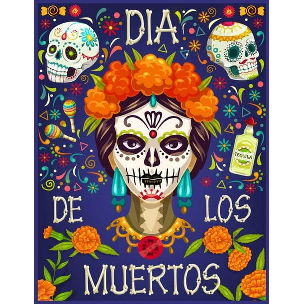 Dia de Los Muertos : An Amazing Sugar Skull Coloring Pages Collection with Calavera Ladies and Flowers for Adults, Girls & Women - Beautiful Calavera ...