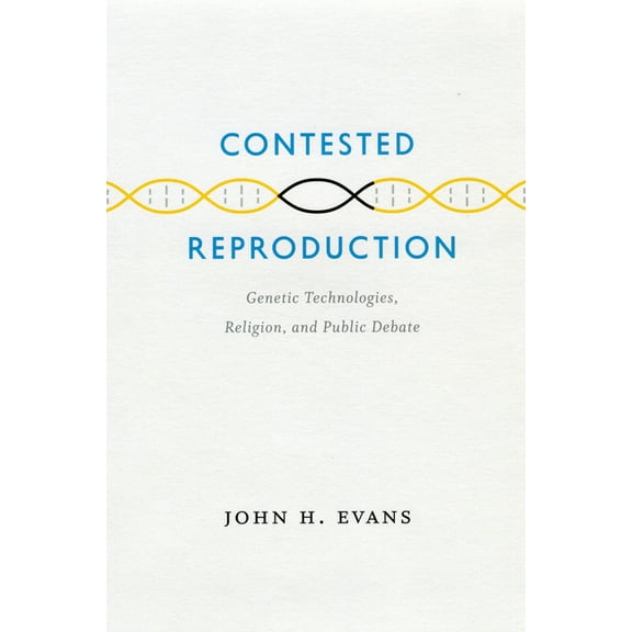 Contested Reproduction: Genetic Technologies, Religion, and Public Debate, (Hardcover)