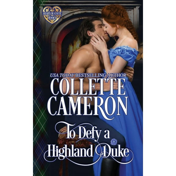 Heart of a Scot To Defy a Highland Duke: A Passionate Enemies to Lovers Scottish Highlander Historical Mystery Romance Adventure, Book 6, (Paperback)