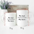 thumbnail image 4 of My Dad. My Hero. Mug, Father’s Day Mug, Gifts For Dad, Unique Father's Day Gifts From Son, Daughter, Wife Kids, Coffee Mug For Dad, Birthday, Christmas Mug 11oz Or 15oz, 4 of 4