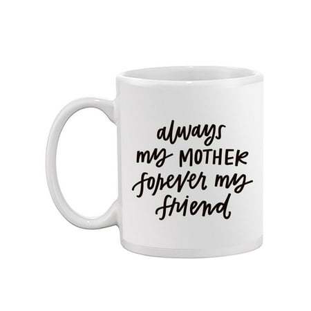 

Mother And Friend Cute Quote Mug -Image by Shutterstock