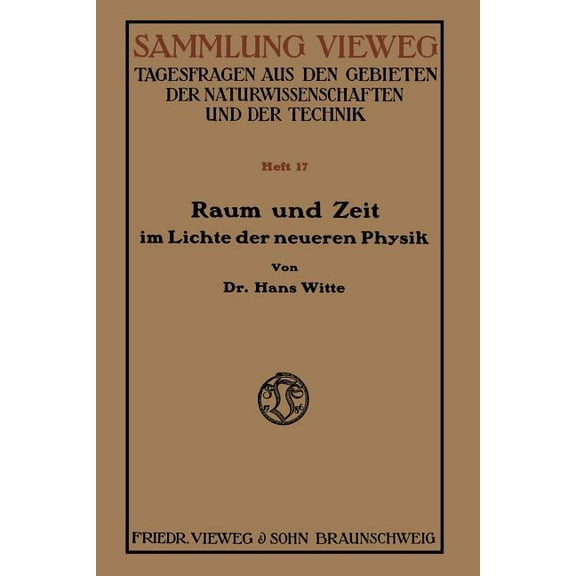 Raum Und Zeit Im Lichte Der Neueren Physik: Eine AllgemeinverstÃ¤ndliche Entwicklung Des Raumzeitlichen RelativitÃ¤tsgedan, (Paperback)