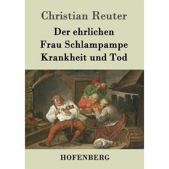 Der ehrlichen Frau Schlampampe Krankheit und Tod (Paperback)