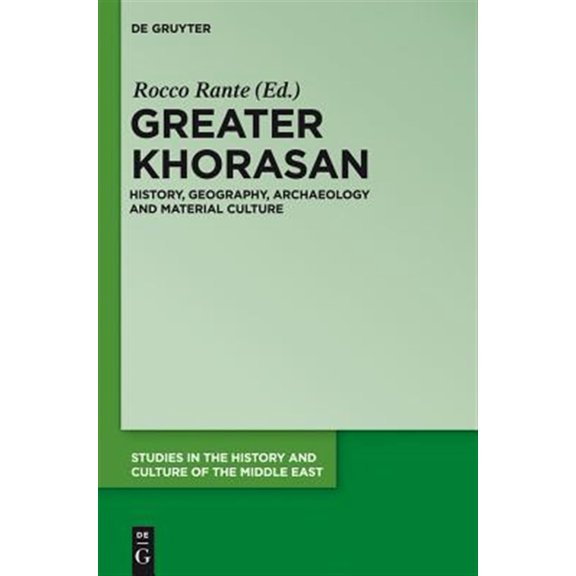 Pre-Owned Studies in the History and Culture of the Middle East: Greater Khorasan: History, Geography, Archaeology and Material Culture (Hardcover)