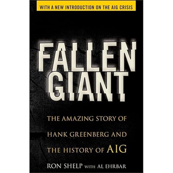 Pre-Owned Fallen Giant: The Amazing Story of Hank Greenberg and the History of AIG Paperback