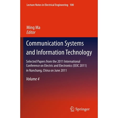Lecture Notes in Electrical Engineering Communication Systems and Information Technology: Selected Papers from the 2011 International Conference on Electric and Book 100 (Hardcover)