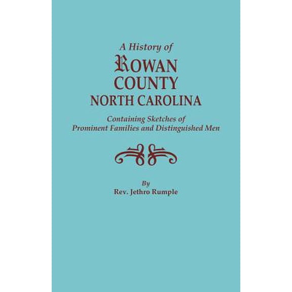Pre-Owned History of Rowan County, North Carolina : Containing Sketches of Prominent Families and Distinguished Men