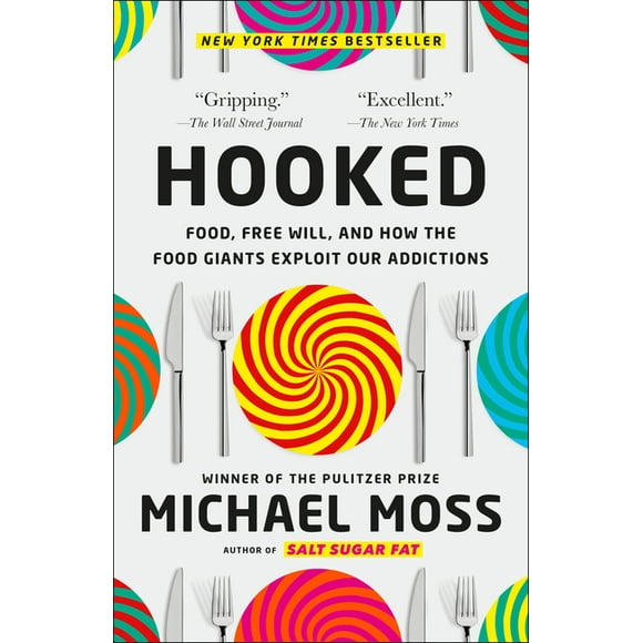 Hooked : Food, Free Will, and How the Food Giants Exploit Our Addictions (Paperback)