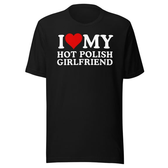 I Love My Polish Girlfriend Shirt I Love My Girlfriend Shirt I Heart My Hot Polish Girlfriend T-Shirt I Love My Girlfriend T-Shirt I Love My (Black, S)