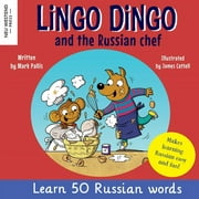 Lingo Dingo and the Russian Chef: Learn Russian for kids (Heartwarming bilingual Russian English book for children) (Paperback)
