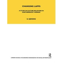 Lse Monographs on Social Anthropology Changing Lapps: A Study in Culture Relations in Northernmost Norway, (Paperback)