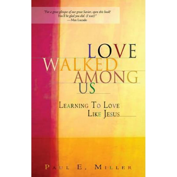 Pre-Owned Love Walked Among Us: Learning To Love Like Jesus (Paperback) 1576832406 9781576832400