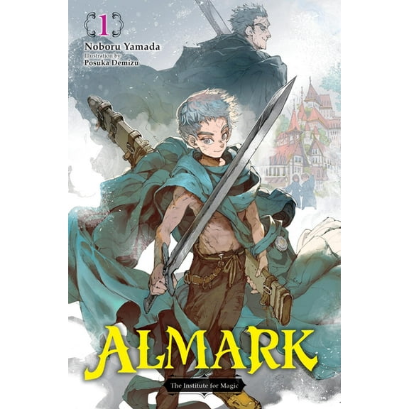 Almark (Novel) Almark, Vol. 1 (Novel): The Institute for Magic, Book 1, (Paperback)