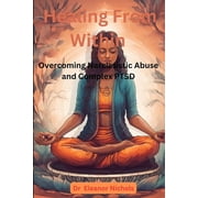 Healing From Within: Overcoming Narcissistic Abuse And Complex PTSD, (Paperback)