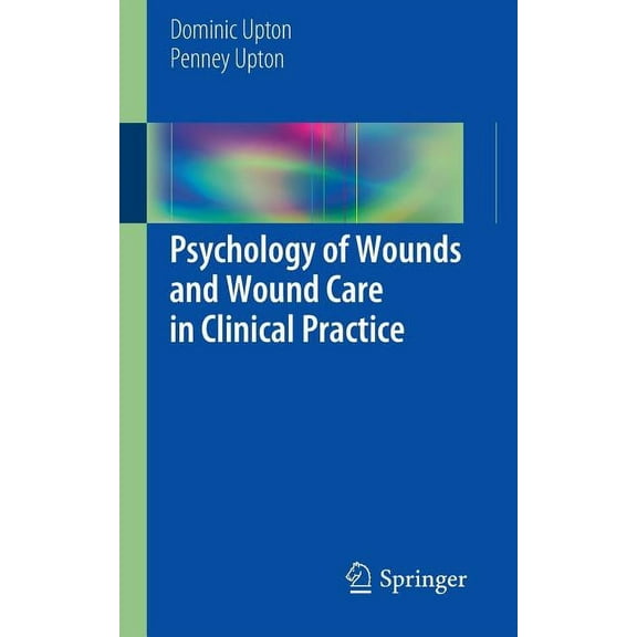 Psychology of Wounds and Wound Care in Clinical Practice, (Paperback)