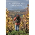 thumbnail image 1 of Pre-Owned Climbing the Vines in Burgundy: How an American Came to Own a Legendary Vineyard in France (Paperback) 0761873961 9780761873969, 1 of 2