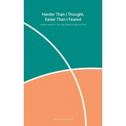 Harder Than I Thought, Easier Than I Feared : Sports, Anxiety, and the Power of Meditation (Paperback)