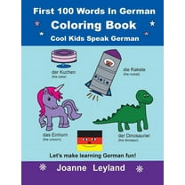 First 100 Words In German Coloring Book Cool Kids Speak German: Let's make learning German fun!, (Paperback)
