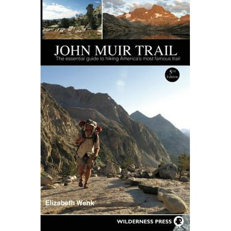 John muir trail : the essential guide to hiking america's most famous trail - paperback: (Best Hiking Trails In Sedona Az)
