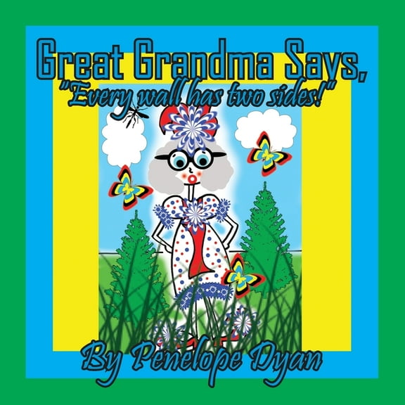 Great Grandma Says, "Every wall has two sides!", (Paperback)